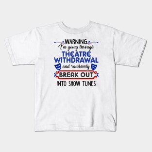 Theatre Withdrawal. Funny Theatre Gift. Kids T-Shirt